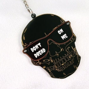 Acrylic Keychain Skull Keychain Skeleton Keychain Halloween Keychain Black and Gold Keychain Skeleton in Sunglasses Don&#39;t Dread on Me