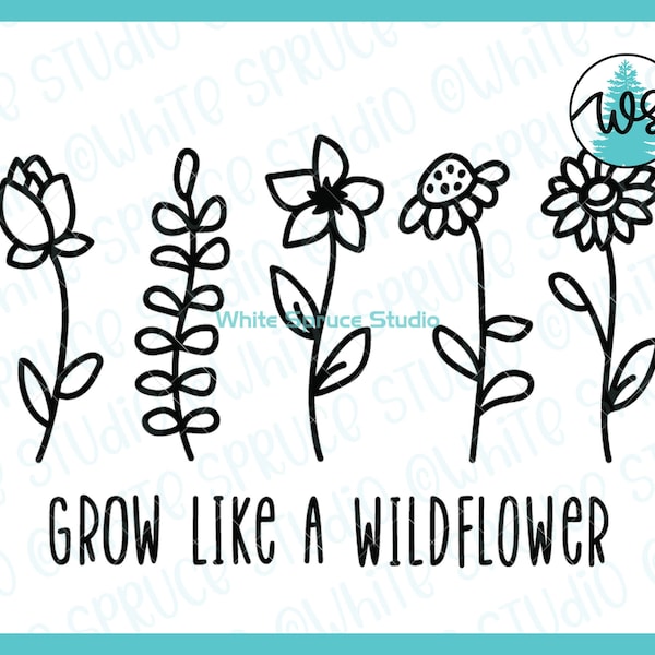 Wildflower SVG, Wildflower Cut File, Grow Like a Wildflower svg, Uplifting Quote, Encouraging Saying, Positive Vibes svg, Flower Logo SVG