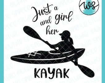 Woman Kayak Silhouette SVG: Girl and Her Kayak Quote (Digital Download)