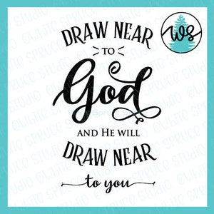 May include: Black and white typography print with the text "Draw near to God and he will draw near to you".