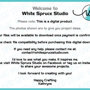 May include: Welcome to White Spruce Studio, a digital product shop. The text states that the photos are for project ideas and files are available to download once payment is confirmed. It also encourages customers to contact the shop for help and to share their projects on social media.