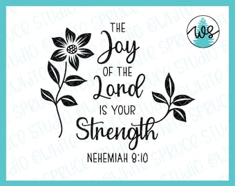 Christian SVG, The Joy of the Lord is Your Strength, Nehemiah 8-10, Bible Verse, Scripture svg, Flower SVG, Inspirational SVG, Joy of Lord