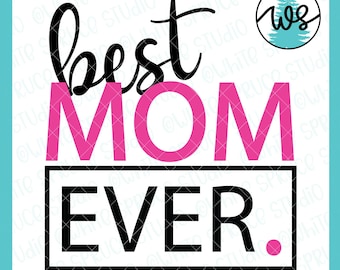 Best Mom Ever SVG, Mother's Day Gift (Digital Download)
