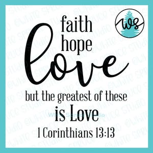 May include: Black and white typography print with the words "faith, hope, love" in a cursive font. The text "but the greatest of these is love" is below the main text. The scripture reference "1 Corinthians 13:13" is at the bottom of the print.
