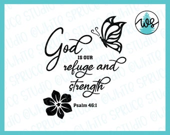 Christian SVG, God is Our Refuge and Strength, Psalm 46-1, Bible Verse, Scripture, Flower SVG, Butterfly svg, Inspirational SVG, Comfort svg