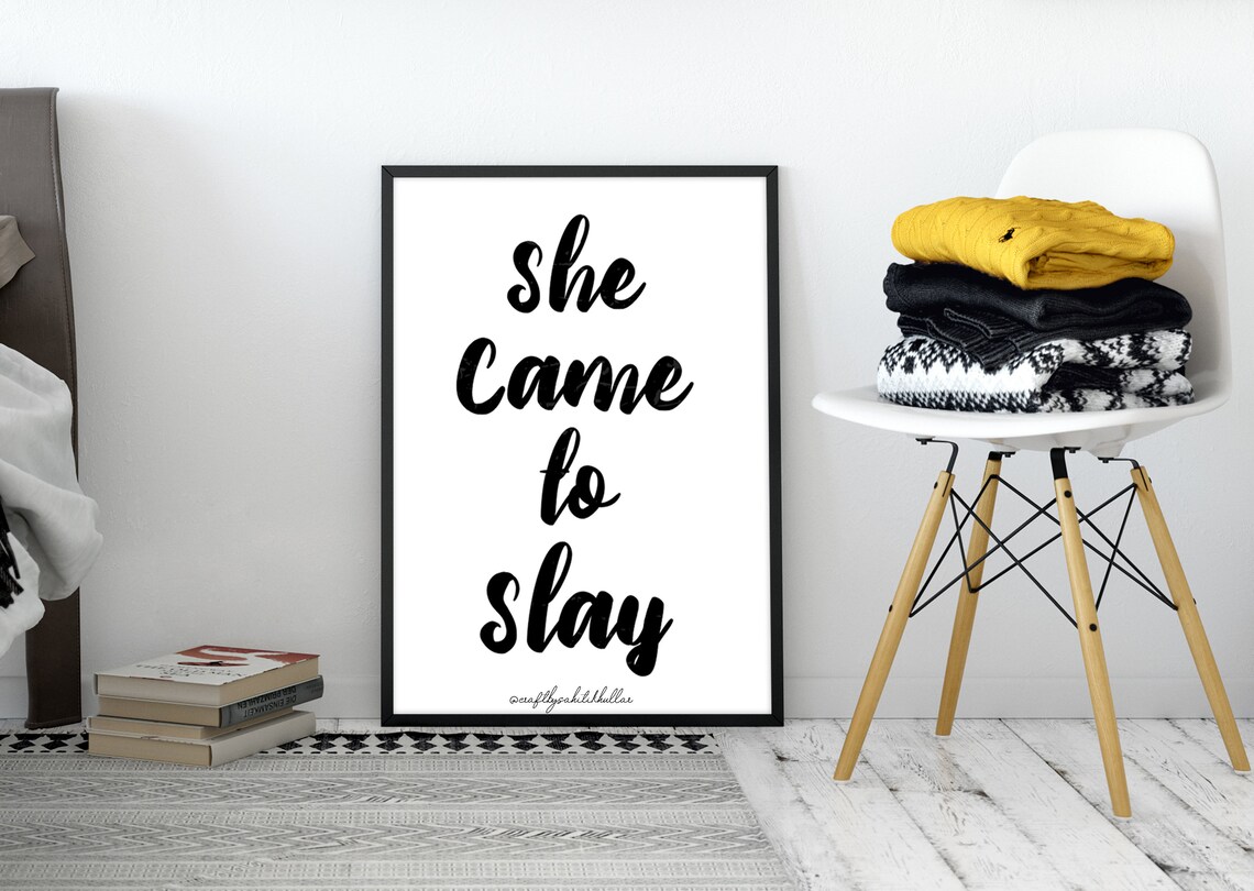 Slay Poster She Came to Slay Print Wall Art Slay Quote Etsy
