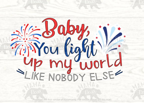 Baby You Light Up My World Like Nobody Else Fireworks Svg Etsy