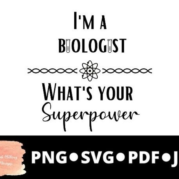 I'm a biologist what's your superpower digital download, biologist, microbiologist, sublimation, svg, png, pdf, jpg