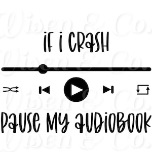 If I Crash, Pause My Audiobook SVG || File for Cricut Cutting || Bookish SVG