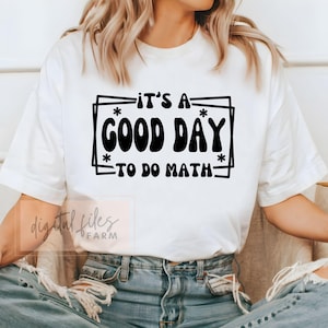 It's A Good Day To Do Math SVG, Teacher Svg, School Svg Files, Math Teacher Shirt Svg, Math Teacher Svg, funny teacher, Svg files for cricut