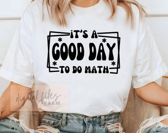 It's A Good Day To Do Math SVG, Teacher Svg, School Svg Files, Math Teacher Shirt Svg, Math Teacher Svg, funny teacher, Svg files for cricut