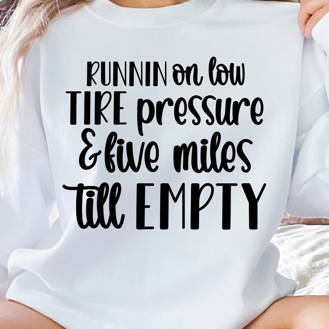 Runnin on Low Tire Pressure and Five Miles Till Empty SVG, 5 Miles Till