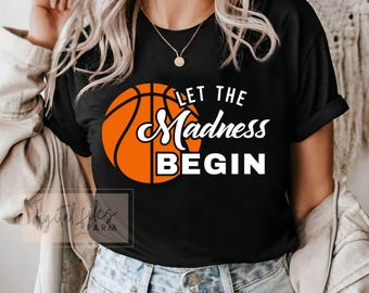 Basketball SVG, Let The Madness Begin svg, March Madness SVG, Basketball Mom svg, Basketball Game Day Shirt Svg, Basketball College Lover