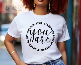 You Are Worthy Kind Strong Important Capable Loved SVG, Inspirational SVG, Motivational SVG, Kind Shirt Design Svg Cut File, Loved svg file