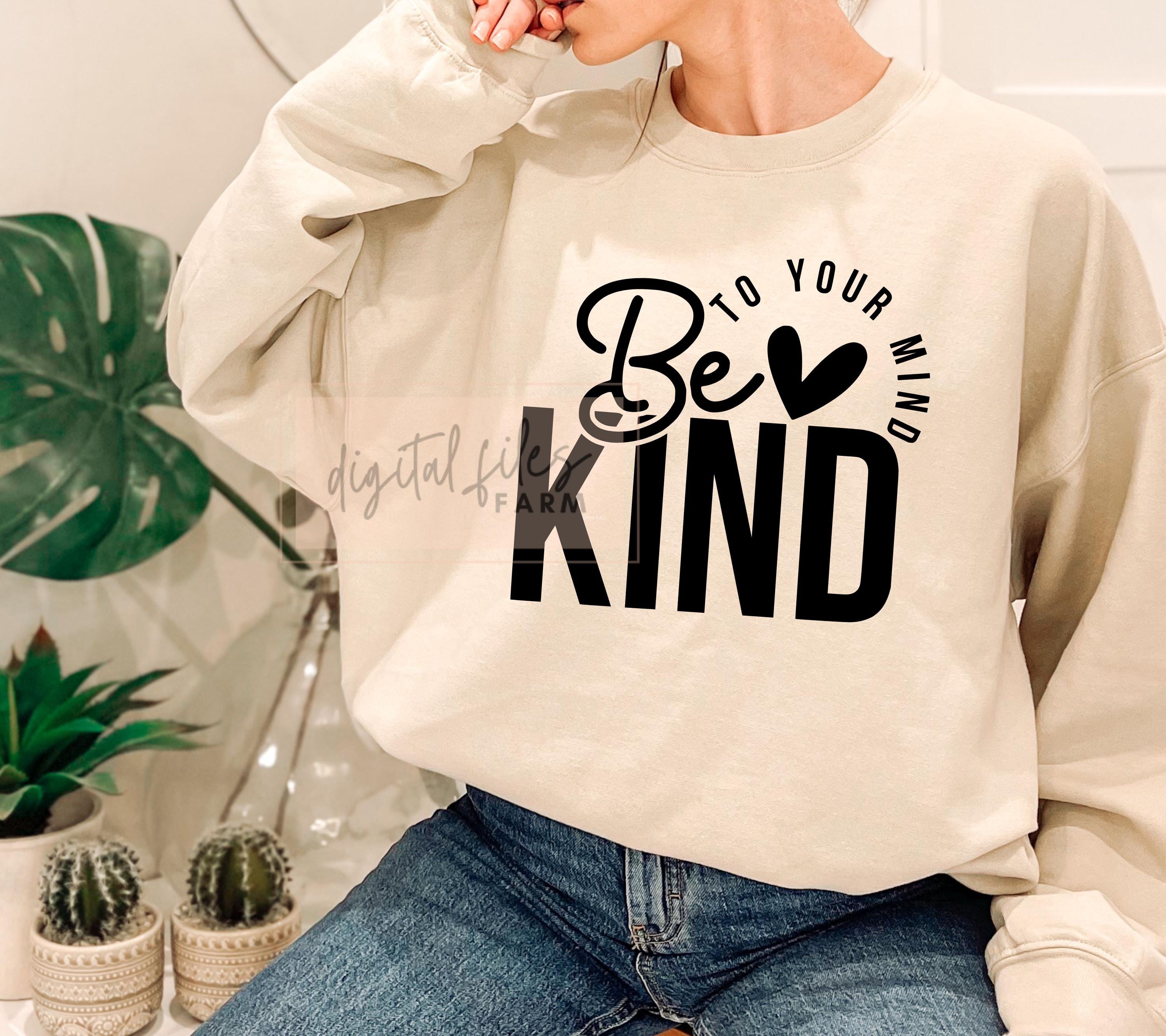 Be Kind to Your Mind SVG, Be Kind Svg, Mental Health Matters Svg, Self ...