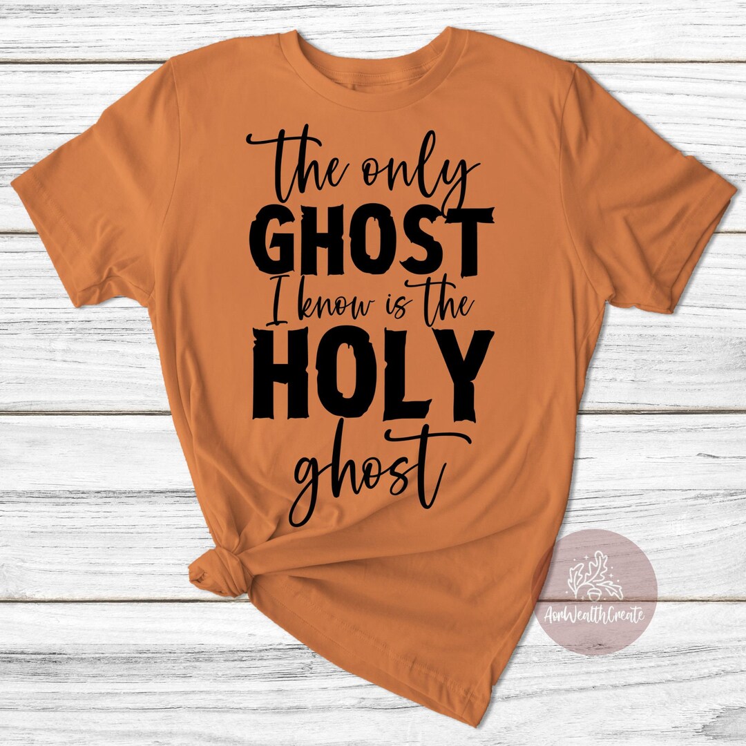 Only Ghost I Need is the Holy Ghost Svg Ghost Svg Holy Ghost Etsy