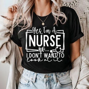 Yes, I&#39;m a Nurse No I don&#39;t want to look at it SVG, Yes I&#39;m a Nurse Svg, Nurse Svg, Funny Nurse Svg, Nurse Quote Svg, Svg files for cricut