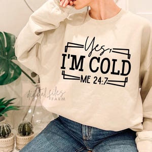 Yes, I&#39;m Cold Me 24:7 Svg, Women&#39;s, Funny, So Cold, Freezing Season Svg, Yes I&#39;m Cold Svg, Always Cold Svg, Phrases and Sayings Svg
