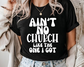 Ain't No Church like the one I got svg, Kirche svg, Inspirational svg, Christian Shirt svg, Schrift svg, religiöse Shirt svg cut Datei