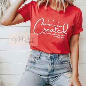 Perhaps you were created for such a time as this, Esther 4:14, Bible Verse Svg, Cut file for cricut, Svg Shirt Design, Svg files for cricut