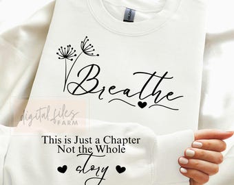 Breathe SVG: Dandelion, Women Empowerment PNG Shirt Design (Digital Download)