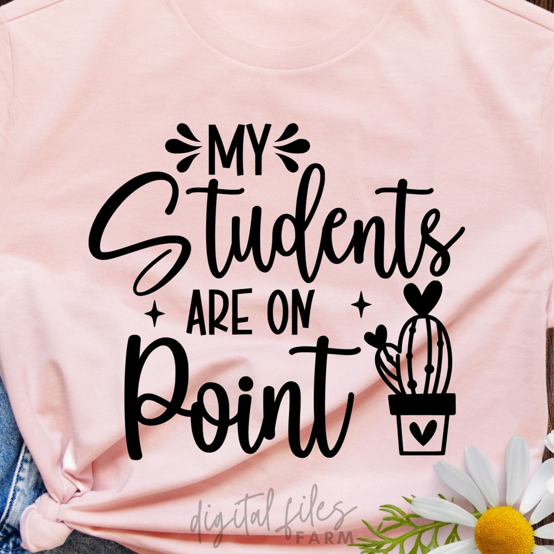 My Students Are on Point Svg, Funny Teacher Svg, Cactus Svg, Back to ...