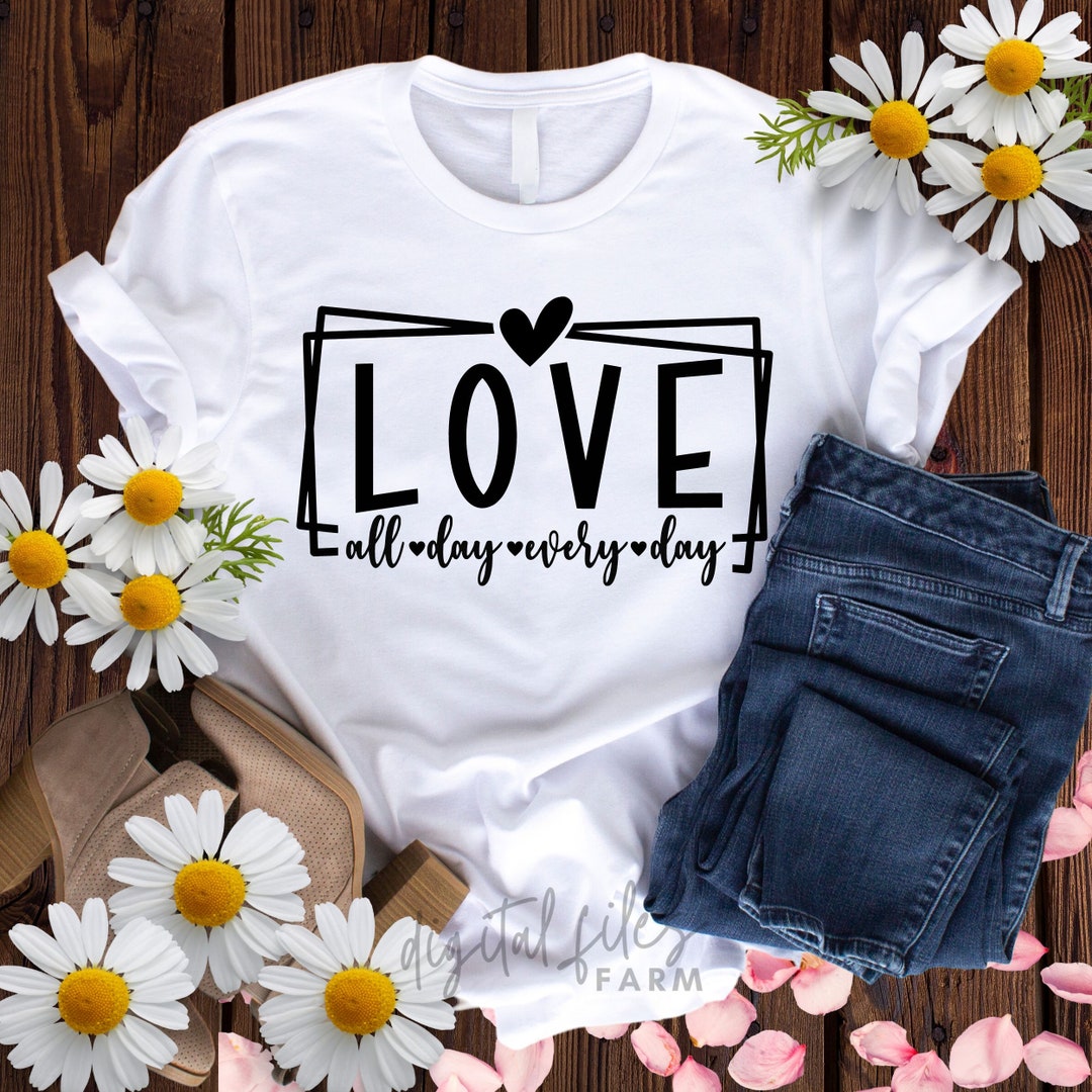 Love All Day Every Day SVG, Love Svg, Gift for Her Svg, Valentine's Day ...