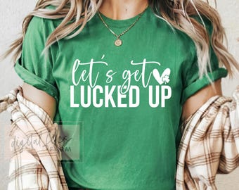 Let's Get Lucked Up SVG: St Patrick's Day Clover Shirt Design (Digital Download)