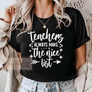 Teachers always make the nice list svg, Winter holiday shirt svg, Teacher christmas shirt svg, Christmas teacher svg, Teacher svg cut files