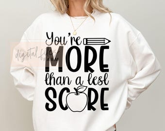 You're More Than a Test Score SVG: Testing Day Shirt Design (Digital Download)