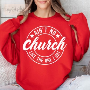 Ain't No Church Like The One I Got SVG: Christian Shirt Design (Digital Download)