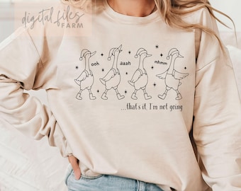 Funny Goose Christmas SVG, 'That's It I'm Not Going' PNG