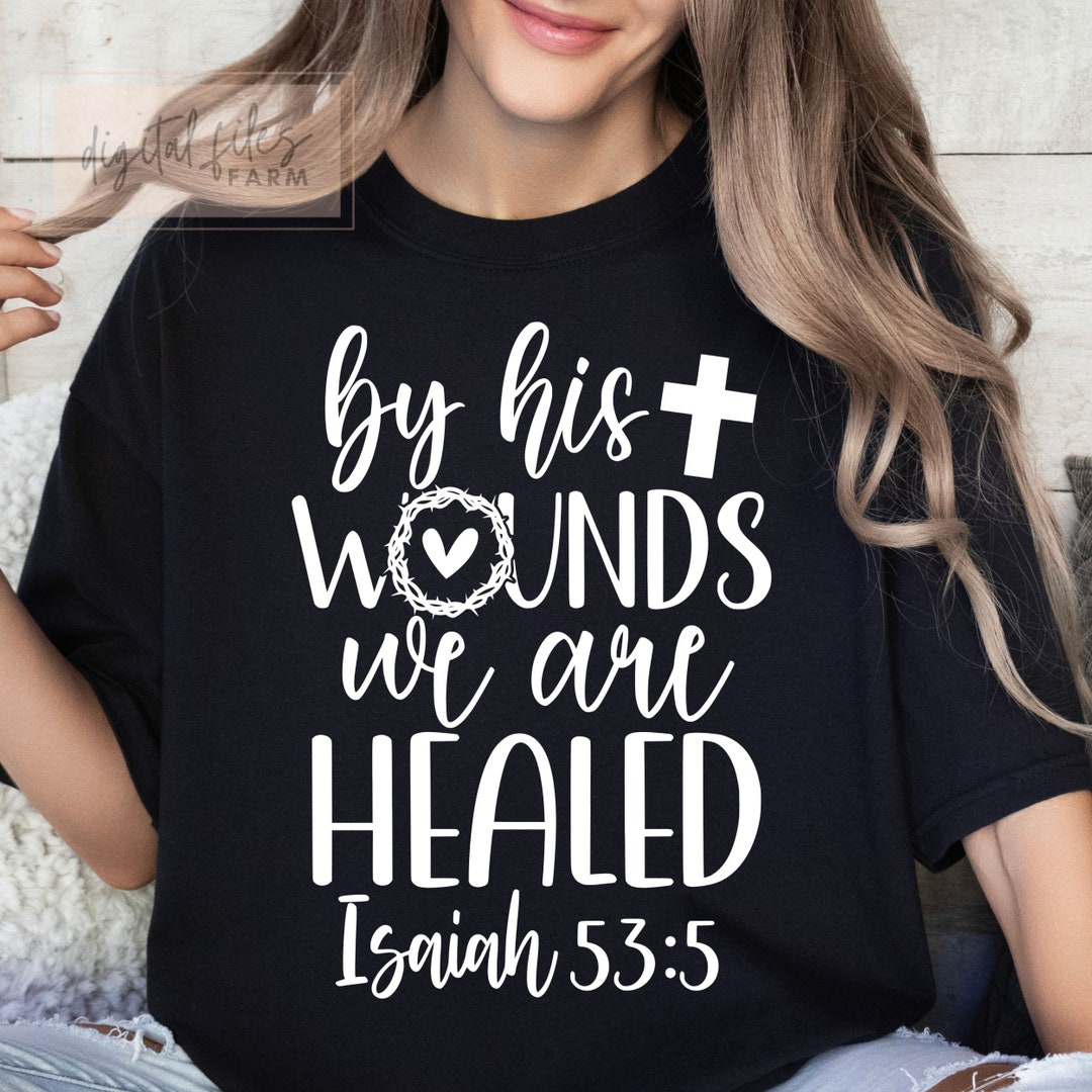 By His Wounds We Are Healed SVG, Easter Svg, Easter Christian Svg ...
