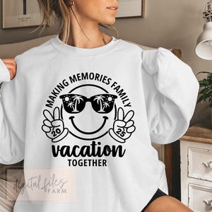 Family Vacation 2025 SVG, Making memories together, Family Vacation Svg, Family Vacay Svg, Summer 2025 Svg, Family Matching Trip Shirt Svg