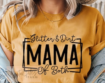 May include: A mustard yellow t-shirt with a black graphic that reads "Glitter & Dirt Mama of Both".