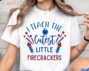 I Teach The Cutest Little Firecrackers Svg, Teacher 4th Of July SVG, Patriotic Gifts, Memorial Day Svg, Teacher Shirt SVG files for cricut