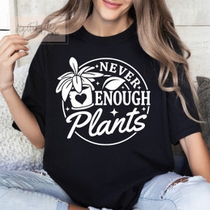 Earth Day SVG, Never enough plants Svg, Plants Svg, Garden Svg, The Gardener Svg, The plant lover Svg, Funny Gardening Svg, Love Plant Svg
