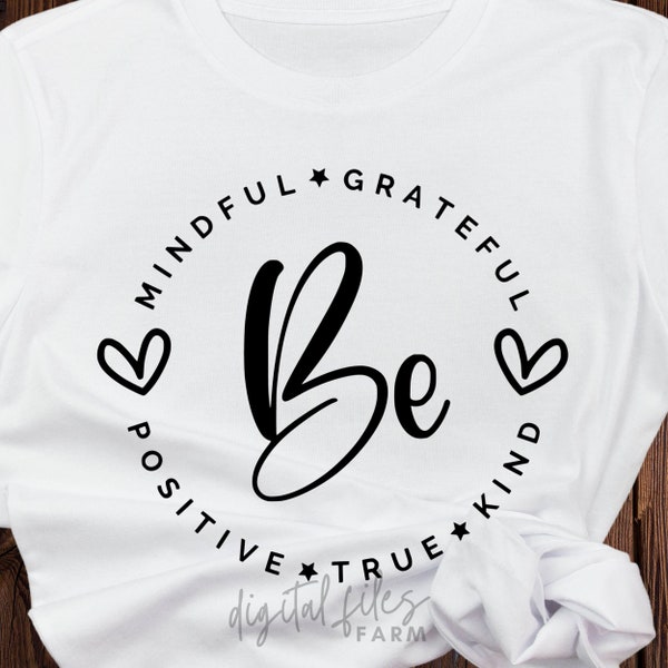 Be Mindful Grateful Positive True and Kind SVG, Inspirational Svg, Be Kind, Mindful SVG, Mindfulness SVG, Motivational Svg files for cricut
