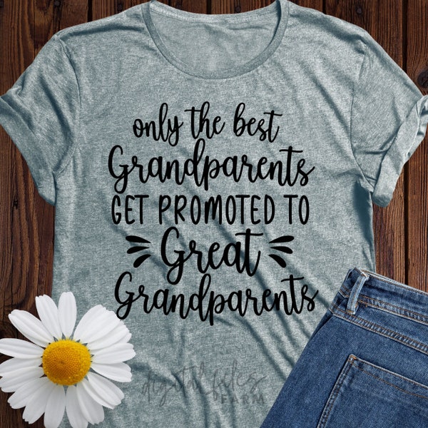 Only the Best Grandparents get promoted to Great Grandparents SVG, Grandma Grandpa, Baby grandparents svg, Svg files for cricut