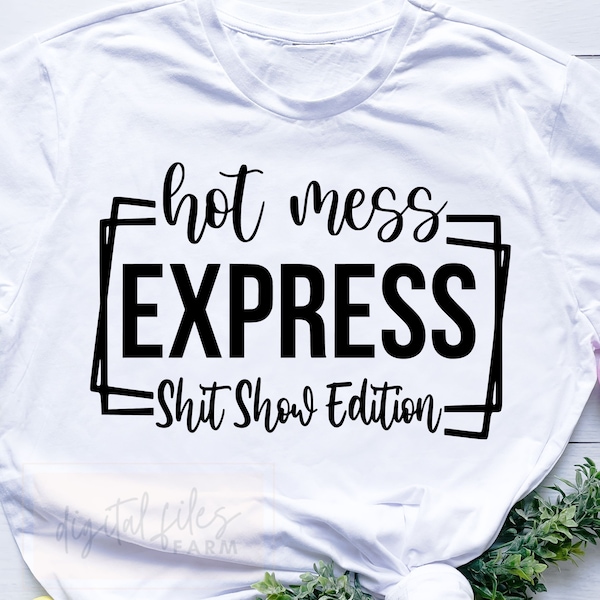 Hot Mess Express Svg, Hot Mess Mama Svg, Shit Show Edition Svg, Mother's day Svg, Mom Life Svg, Funny Mom Life Svg Cut File For Cricut