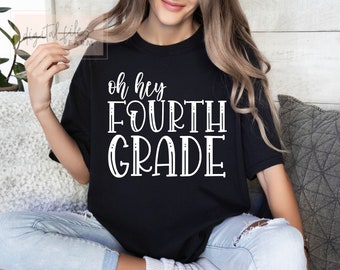 Oh Hey Fourth Grade SVG, Back To School Svg, Fourth Grade Team Svg, Fourth Grade Teacher Svg, 4rd Grade, Hello 4rd Grade Shirt Svg Cut File