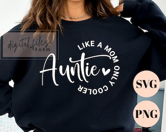 Auntie Like a Mom Only Cooler SVG PNG, Trendy Aunt Design, Godmother svg, Best Aunt Ever SVG, Blessed Auntie svg, New Aunt svg, Auntie Svg