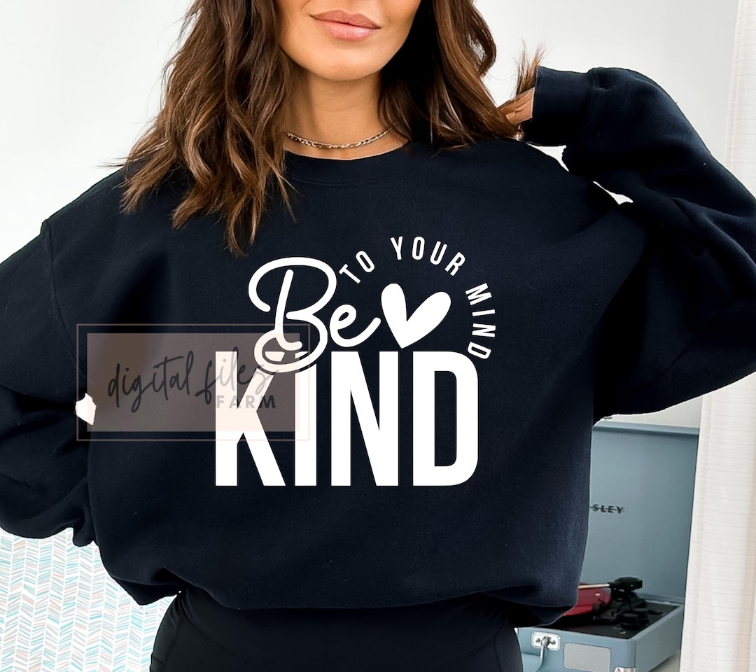 Be Kind to Your Mind SVG, Be Kind Svg, Mental Health Matters Svg, Self ...