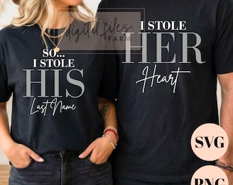 Couple Wedding Shirts SVG, I Stole Her Heart SVG, I Stole His Last Name PNG, Honeymoon Couples Cut File, Anniversary Match Clipart