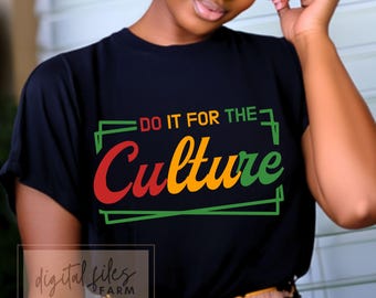 Do It For The Culture SVG, Juneteenth shirt svg, Black woman svg, Black culture svg, Black history svg, Juneteenth svg, Svg files for cricut
