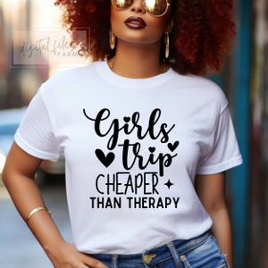 Girls Trip Cheaper than Therapy Svg, Girls Weekend svg, Girl Trip Svg, Vacation Svg, Funny shirt friends design, Women Shirt svg file