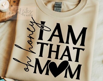 Mom SVG PNG, Oh honey I am That Mom Svg, Mom Shirt Svg Design, Oh honey I am That Mom Svg, Mom Mode, Mom life Svg, Minimalist quote svg