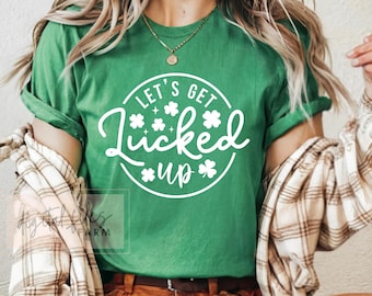 Lets Get Lucked Up SVG, Lucky Svg, Lucky Clover St Patricks Day Svg, Lucky Shirt Svg, Shamrock Svg, St Pattys Svg, Svg files for cricut