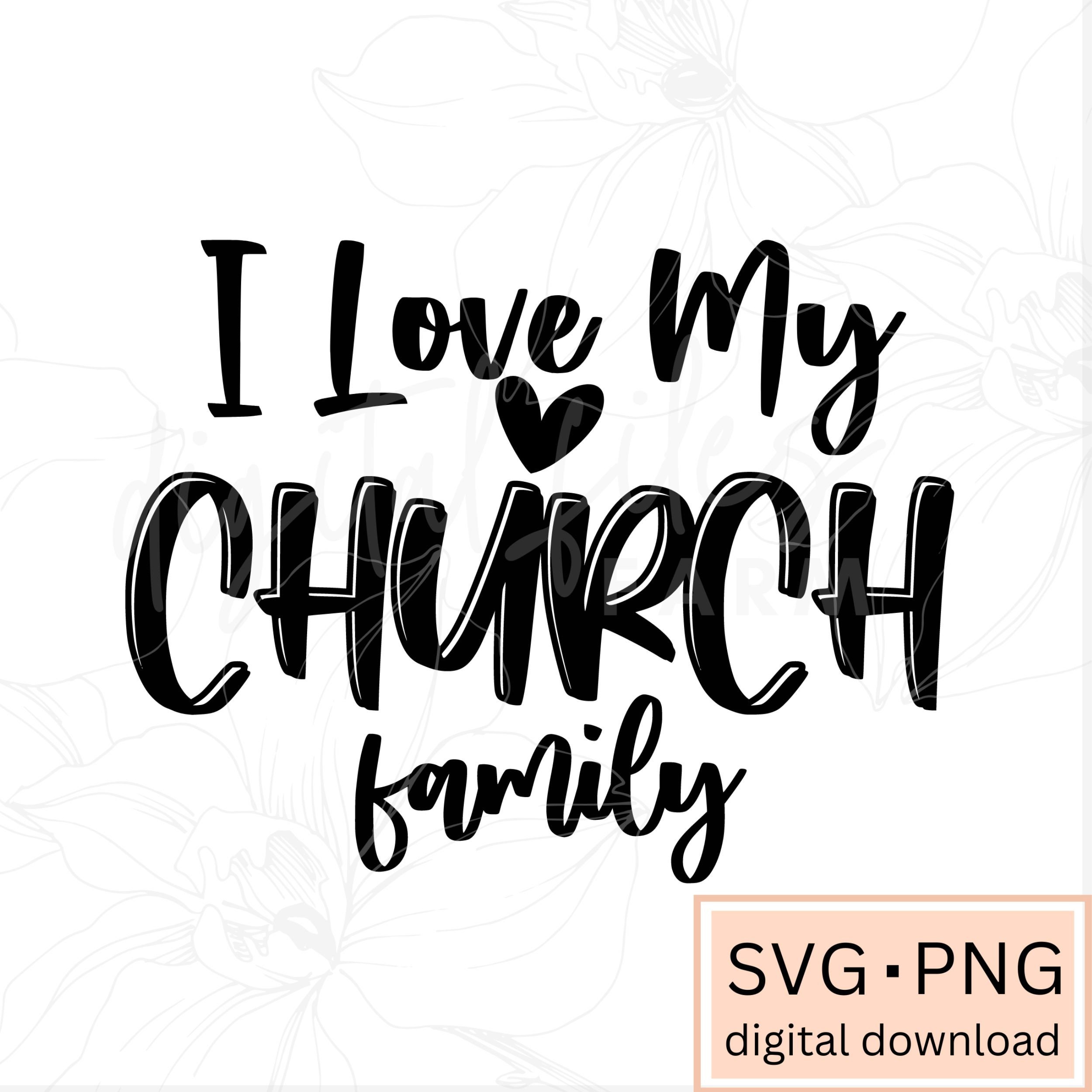 I Love My Church Family Svg, Teacher Svg, School Svg, Back to School Svg,  Church Family Svg, Teacher Svg Designs, Teacher Svg Cricut Files - Etsy, image size:2500x2500