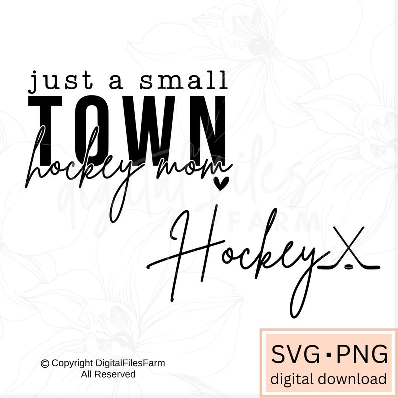 Może przedstawiać: Czarno-biały projekt do pobrania cyfrowego z tekstem "Just a small town hockey mom" z sercem i tekstem "Hockey X".